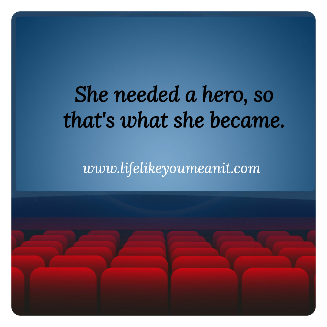 she needed a hero