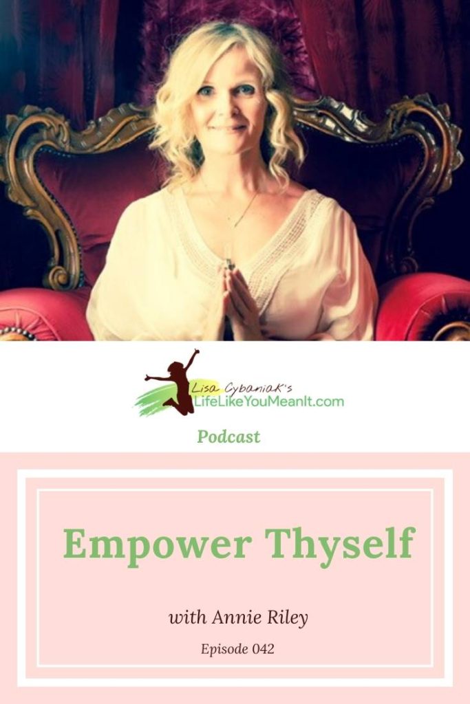 Annie Riley shares techniques available to you to empower thyself in today's podcast episode.