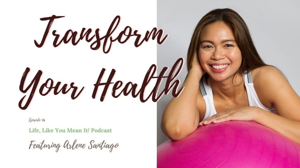 Arlene Santiago is sharing her simple tips to transform your health, today! Listen to this podcast episode here!