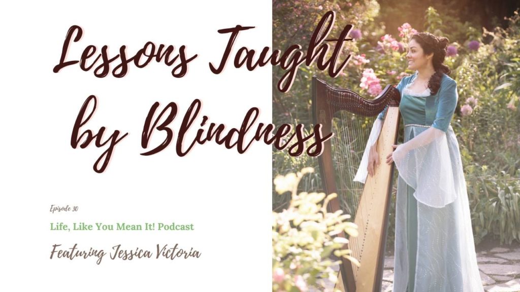 Jessica Victoria is sharing with us the lessons taught by blindness. Listen to her incredible story on this podcast episode!