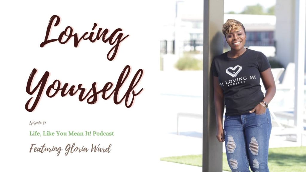 Loving yourself is possible, once you learn to truly look into the mirror and see your true self. Gloria Ward is sharing just how to do that, in this podcast episode!